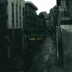 All We Have : Rain City All We Have : Rain City